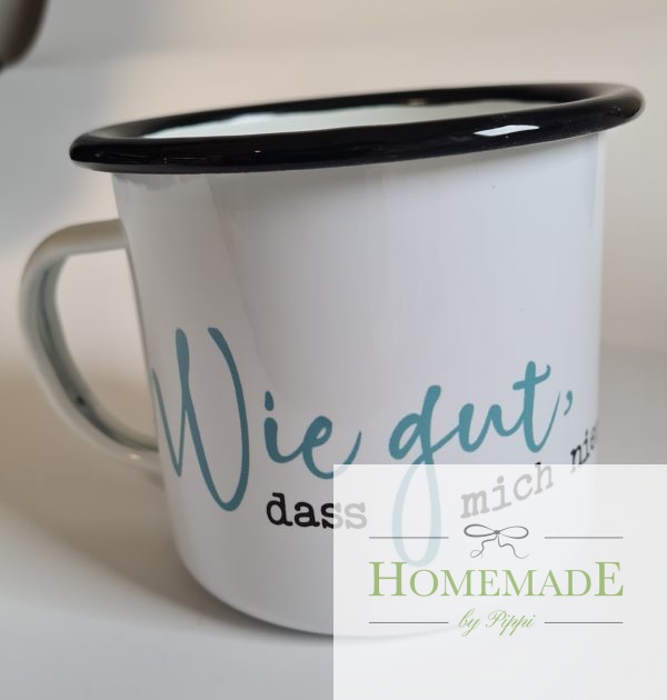 Emailletasse "Wie gut..."